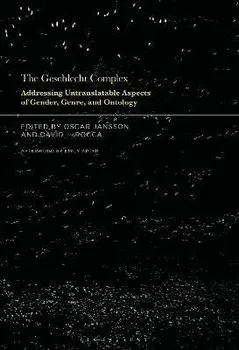 The Geschlecht Complex. Addressing Untranslatable Aspects of Gender, Genre, and Ontology, Hardback/***