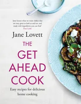 The Get-Ahead Cook, Hardback/Jane Lovett