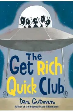 The Get Rich Quick Club - Dan Gutman