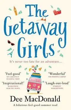 The Getaway Girls: A hilarious feel good summer read - Dee Macdonald