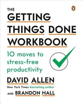 The Getting Things Done Workbook: 10 Moves to Stress-Free Productivity, Paperback/David Allen