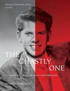 The Ghastly One. The 42nd Street Netherworld of Director ANDY MILLIGAN, 2nd Revised ed., Paperback/Jimmy McDonough