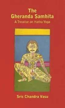 The Gheranda Samhita - A Treatise on Hatha Yoga, Hardcover/Sris Chandra Vasu