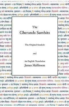 The Gheranda Samhita: The Original Sanskrit and an English Translation - James Mallinson
