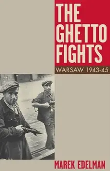 The Ghetto Fights. Warsaw 1943-45, UK ed., Paperback/Marek Edelman