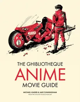The Ghibliotheque Anime Movie Guide. The Essential Guide to Japanese Animated Cinema, Hardback/Jake Cunningham