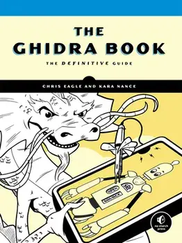 The Ghidra Book: The Definitive Guide, Paperback/Chris Eagle