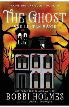 The Ghost and Little Marie - Bobbi Holmes