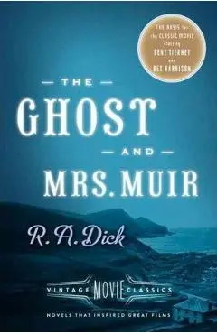 The Ghost and Mrs. Muir: Vintage Movie Classics - R. A. Dick