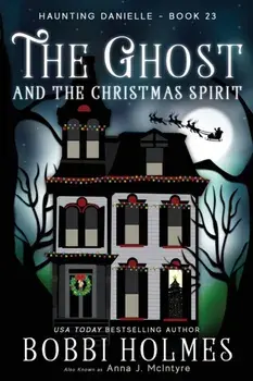 The Ghost and the Christmas Spirit, Paperback/Bobbi Holmes