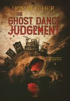The Ghost Dance Judgement, Hardcover/R. S. Belcher