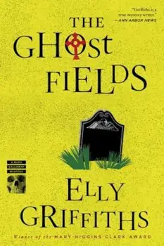 The Ghost Fields, Paperback/Elly Griffiths