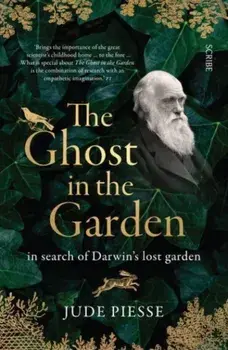 The Ghost In The Garden. in search of Darwin's lost garden, Paperback/Jude Piesse