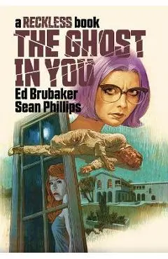 The Ghost in You: A Reckless Book - Ed Brubaker