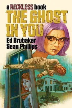 The Ghost in You: A Reckless Book, Hardback/Ed Brubaker