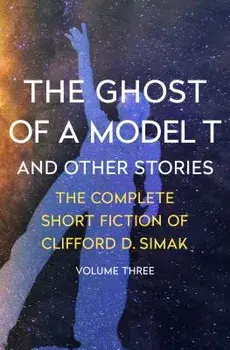 The Ghost of a Model T: And Other Stories, Paperback/Clifford D. Simak