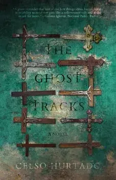 The Ghost Tracks, Paperback/Celso Hurtado