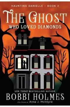 The Ghost Who Loved Diamonds - Bobbi Holmes