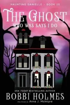 The Ghost Who Was Says I Do, Paperback/Bobbi Holmes
