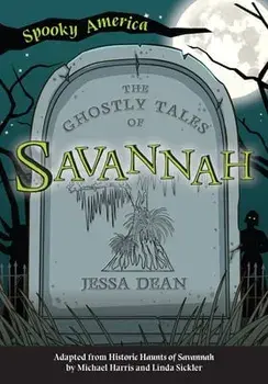 The Ghostly Tales of Savannah, Paperback/Jessa Dean