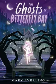 The Ghosts of Bitterfly Bay, Hardback/Mary Averling
