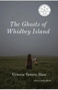 The Ghosts of Whidbey Island - Victoria Ventris Shea