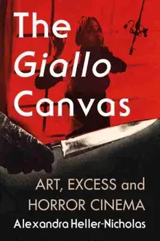 The Giallo Canvas: Art, Excess and Horror Cinema, Paperback/Alexandra Heller-Nicholas