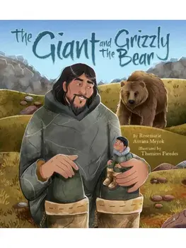 The Giant and the Grizzly Bear, Hardback/Rosemarie Avrana Meyok