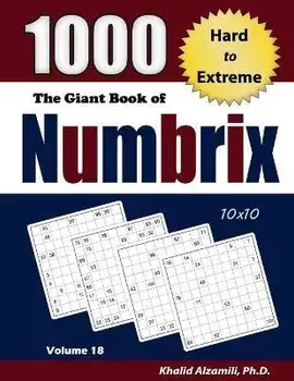 The Giant Book of Numbrix: 1000 Hard to Extreme (10x10) Puzzles, Paperback/Khalid Alzamili