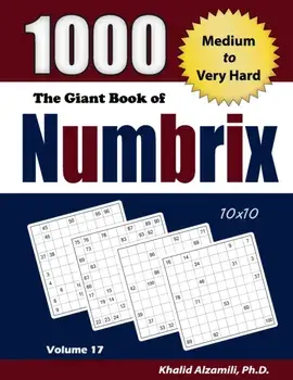 The Giant Book of Numbrix: 1000 Medium to Very Hard: (10x10) Puzzles, Paperback/Khalid Alzamili