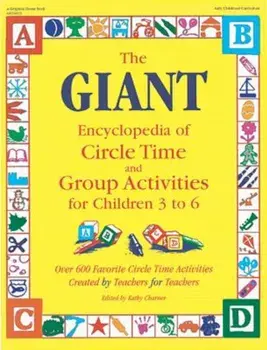 The Giant Encyclopedia of Circle Time and Group Activities: For Children 3 to 6, Paperback/Kathy Charner