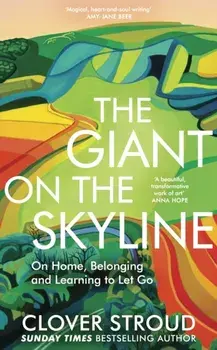 The Giant on the Skyline. On Home, Belonging and Learning to Let Go, Hardback/Clover Stroud