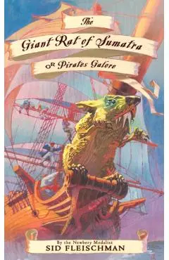 The Giant Rat of Sumatra: Or Pirates Galore - Sid Fleischman