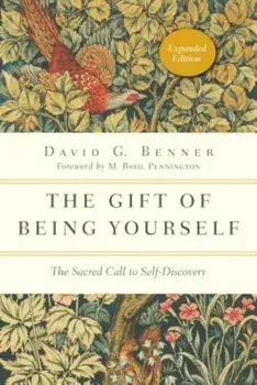 The Gift of Being Yourself: The Sacred Call to Self-Discovery, Paperback/David G. Benner