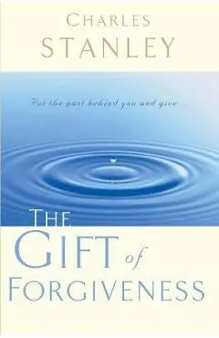 The Gift of Forgiveness - Charles F. Stanley