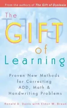The Gift of Learning: Proven New Methods for Correcting Add, Math & Handwriting Problems, Paperback/Ronald D. Davis