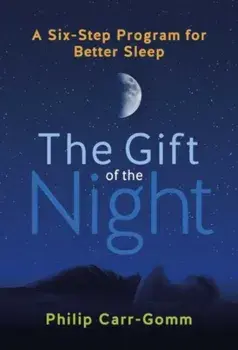 The Gift of the Night. A Six-Step Program for Better Sleep, Paperback/Philip Carr-Gomm
