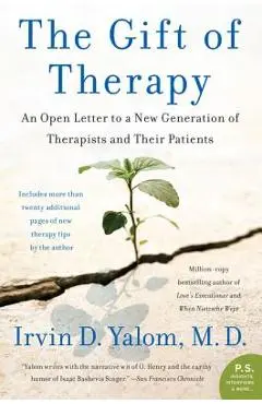 The Gift of Therapy: An Open Letter to a New Generation of Therapists and Their Patients - Irvin Yalom