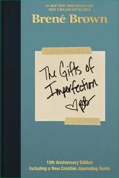 The Gifts of Imperfection: 10th Anniversary Edition: Features a New Foreword and Brand-New Tools, Hardcover/Brené Brown
