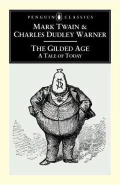 The Gilded Age: A Tale of To-Day - Mark Twain