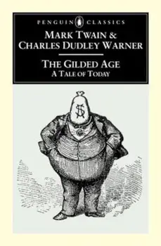 The Gilded Age: A Tale of To-Day, Paperback/Mark Twain