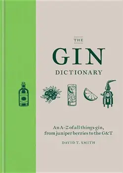 The Gin Dictionary, Hardcover/David T. Smith