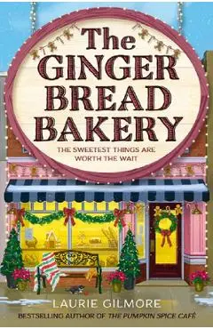 The Gingerbread Bakery - Laurie Gilmore