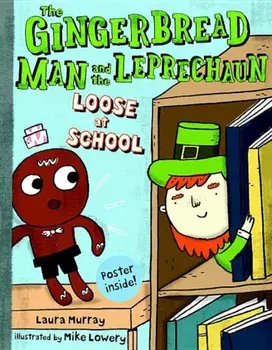 The Gingerbread Man and the Leprechaun Loose at School, Hardcover/Laura Murray