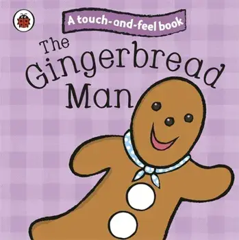 The Gingerbread Man: Ladybird Touch and Feel Fairy Tales/***