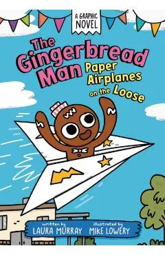 The Gingerbread Man: Paper Airplanes on the Loose - Laura Murray