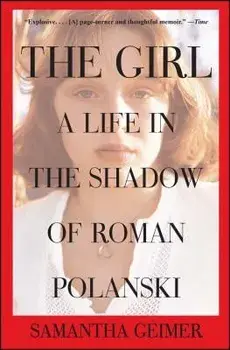 The Girl: A Life in the Shadow of Roman Polanski, Paperback/Samantha Geimer