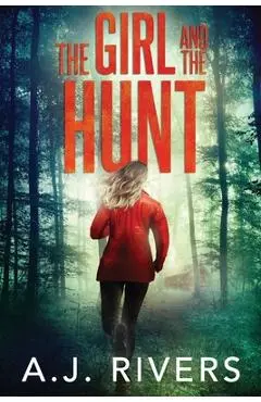 The Girl and the Hunt - A. J. Rivers