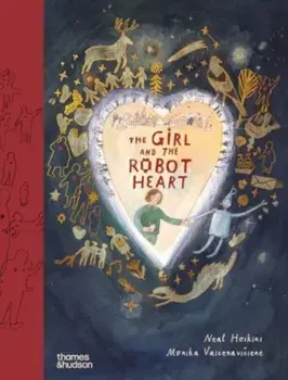 The Girl and the Robot Heart, Hardback/Neal Hoskins
