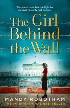 The Girl Behind the Wall, Paperback/Mandy Robotham
